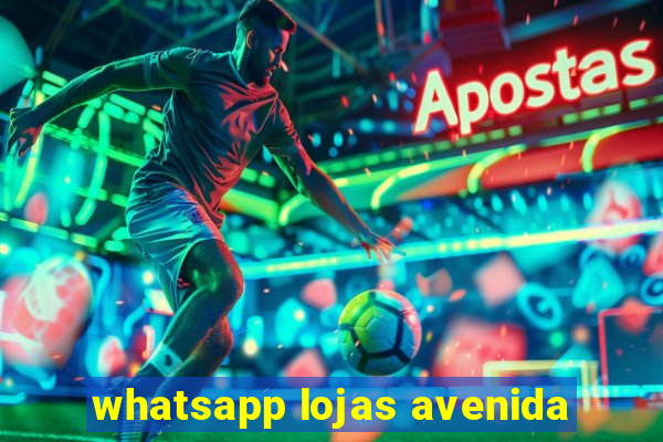 whatsapp lojas avenida